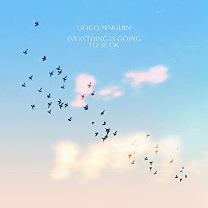 Golden Discs CD Everything Is Going to Be Okay - GoGo Penguin [CD]