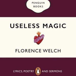 Golden Discs BOOK Useless magic - Florence Welch [BOOK]