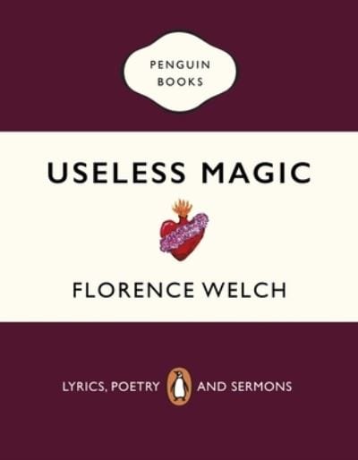 Golden Discs BOOK Useless magic - Florence Welch [BOOK]