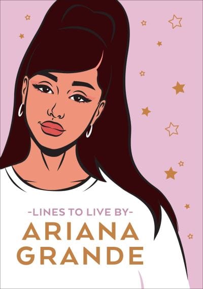 Golden Discs BOOK Ariana Grande lines to live by [BOOK]