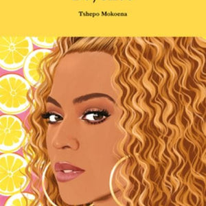 Golden Discs BOOK Beyoncé - Tshepo Mokoena [BOOK]