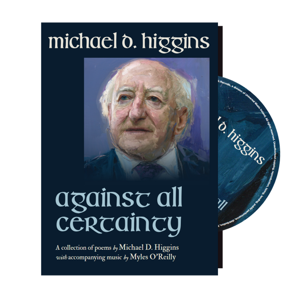 Michael D. Higgins - Against All Certainty  [CD Hardback]