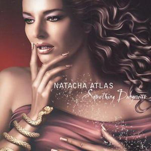 Golden Discs CD Something Dangerous - Natacha Atlas [CD]
