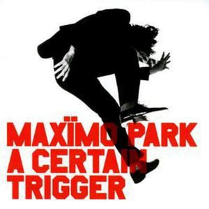 Golden Discs CD A Certain Trigger - Maxïmo Park [CD]