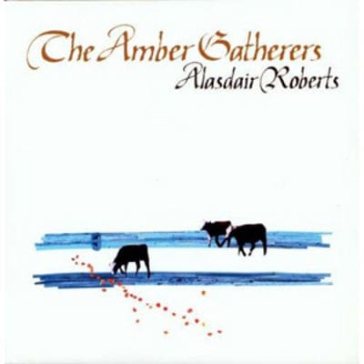 Golden Discs VINYL Amber Gatherers - Alasdair Roberts [VINYL]