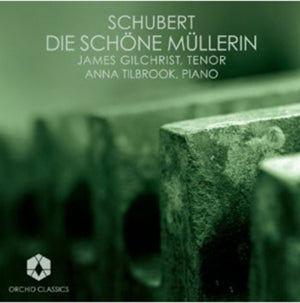 Franz Schubert: Die Schone Mullerin - James Gilchrist [CD]
