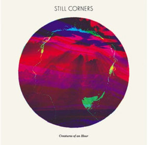 Golden Discs CD Creatures of an Hour - Still Corners [CD]