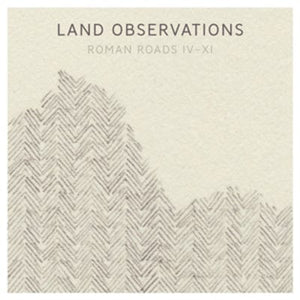Golden Discs VINYL Roman Roads IV-XI - Land Observations [VINYL]
