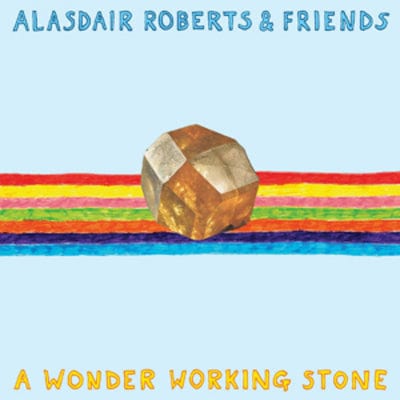 Golden Discs VINYL A Wonder Working Stone - Alasdair Roberts & Friends [VINYL]