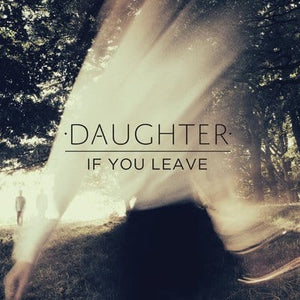 Golden Discs VINYL If You Leave - Daughter [VINYL]