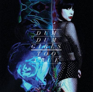 Golden Discs VINYL Too True - Dum Dum Girls [VINYL]