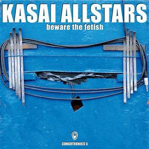 Beware the Fetish - Kasai Allstars [VINYL]