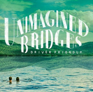 Golden Discs VINYL Unimagined Bridges - Driver Friendly [VINYL]