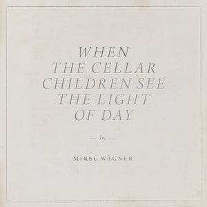 Golden Discs CD When the Cellar Children See the Light of Day - Mirel Wagner [CD]