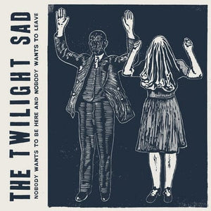 Golden Discs VINYL Nobody Wants to Be Here and Nobody Wants to Leave - The Twilight Sad [VINYL]
