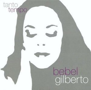 Tanto Tempo - Bebel Gilberto [VINYL]