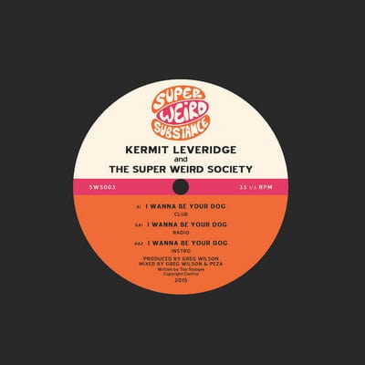 Golden Discs VINYL I Wanna Be Your Dog - Kermit Leveridge & The Super Weird Society [VINYL]