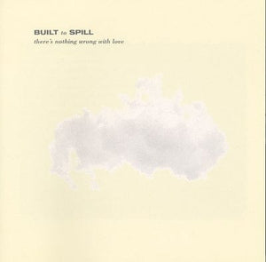 Golden Discs VINYL There's Nothing Wrong With Love - Built to Spill [VINYL]