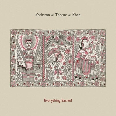 Golden Discs VINYL Everything Sacred - Yorkston/Thorne/Khan [VINYL]