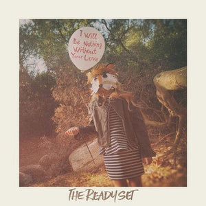 Golden Discs VINYL I Will Be Nothing Without Your Love - The Ready Set [VINYL]