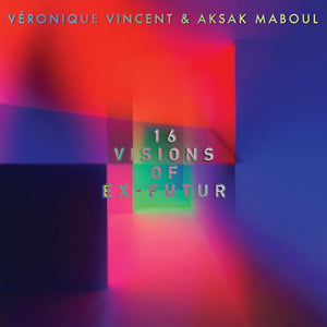 16 Visions of Ex-futur - Véronique Vincent & Aksak Maboul [VINYL]