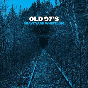 Golden Discs VINYL Graveyard Whistling:   - Old 97's [VINYL]