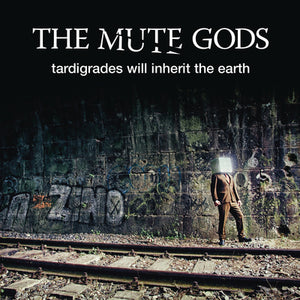 Tardigrades Will Inherit the Earth - The Mute Gods [CD]