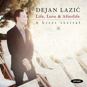 Golden Discs CD Dejan Lazic: Life, Love & Afterlife -: A Liszt Recital - Dejan Lazic [CD]
