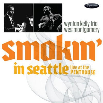 Golden Discs CD Smokin' in Seattle: Live at the Penthouse 1966 - Wes Montgomery & the Wynton Kelly Trio [CD]