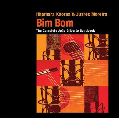 Golden Discs CD Bim Bom: The Complete Joao Gilberto Songbook - Ithamara Koorax & Juarez Moreira [CD]