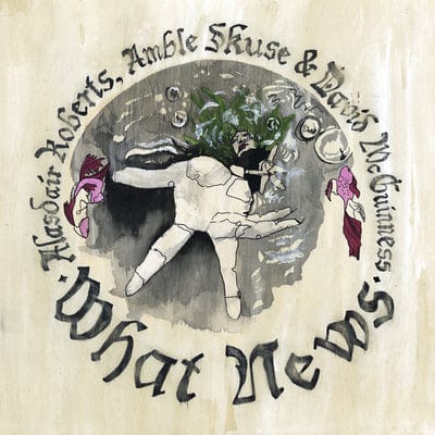 Golden Discs CD What News:   - Alasdair Roberts, Amble Skuse & David McGuinness [CD]