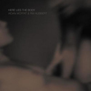 Golden Discs CD Here Lies the Body:   - Aidan Moffat & RM Hubbert [CD]