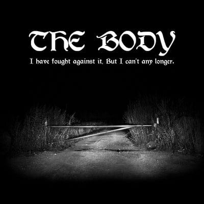 Golden Discs CD I Have Fought Against It, But I Can't Any Longer.:   - The Body [CD]