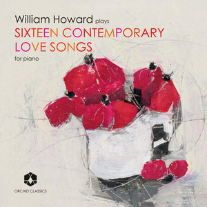 William Howard Plays Sixteen Contemporary Love Songs for Piano:   - William Howard [CD]