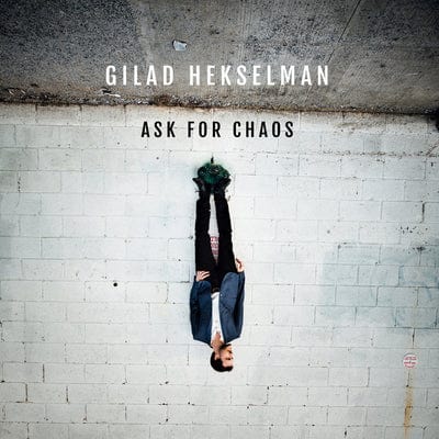 Golden Discs CD Ask for Chaos:   - Gilad Hekselman [CD]