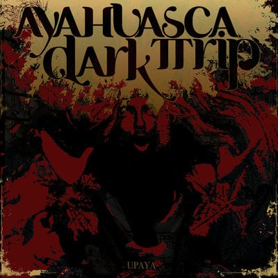 Golden Discs CD Upaya:   - Ayahuasca Dark Trip [CD]