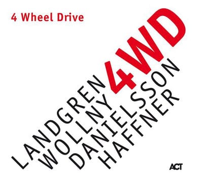 Golden Discs CD 4 Wheel Drive:   - Landgren/Wollny/Danielsson/Haffner [CD]