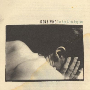 Golden Discs VINYL The Sea & the Rhythm - Iron and Wine [VINYL]