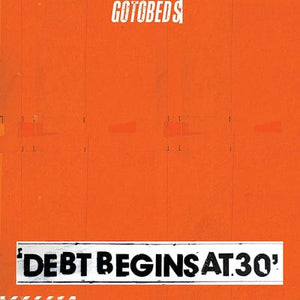Golden Discs VINYL Debt Begins at 30:   - The Gotobeds [VINYL]