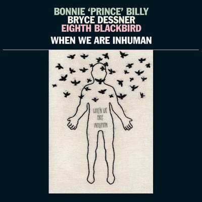 Golden Discs VINYL When We Are Inhuman:   - Bonnie 'Prince' Billy, Bryce Dessner, Eighth Blackbird [VINYL]