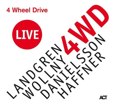 Golden Discs CD 4 Wheel Drive Live:   - Landgren/Wollny/Danielsson/Haffner [CD]