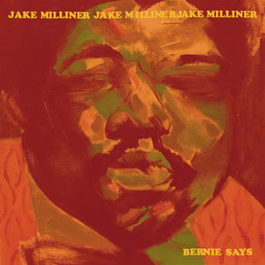 Bernie Says:   - Jake Milliner [VINYL]