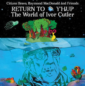 Golden Discs CD Return to Y'hup: The Worl of Ivor Cutler - Citizen Bravo, Raymond MacDonald and Friends [CD]