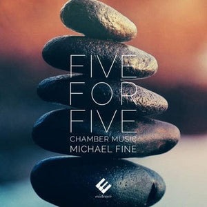 Golden Discs CD Five for Five: Michael Fine: Chamber Music - Michael Fine [CD]