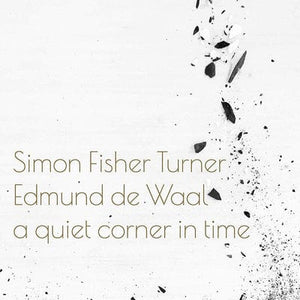 Golden Discs VINYL A Quiet Corner in Time - Simon Fisher Turner and Edmund de Waal [VINYL]