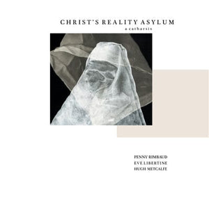 Golden Discs VINYL Christ's Reality Asylum: A Catharsis - Penny Rimbaud, Eve Libertine & Hugh Metcalfe [VINYL]