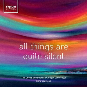 Golden Discs CD All Things Are Quite Silent:   - The Chapel Choir of Pembroke College, Cambridge [CD]