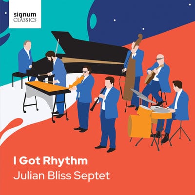 Golden Discs CD I Got Rhythm:   - Julian Bliss Septet [CD]