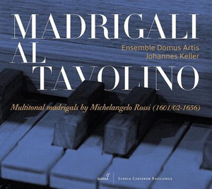 Madrigali Al Tavolino: Multitonal Madrigals By Michelangelo Rossi:   - Michelangelo Rossi [CD]