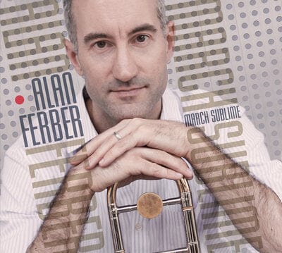 Golden Discs CD March Sublime:   - Alan Ferber [CD]